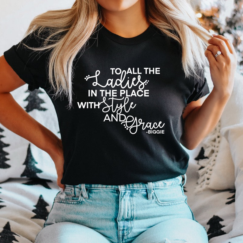 To All The Ladies In The Place With Style & Grace (black tee)