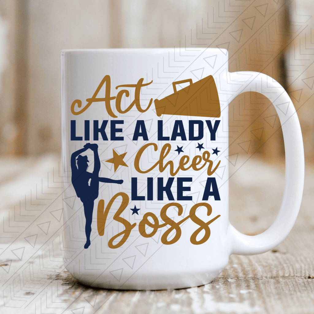 Act Like A Lady Cheer Boss Ceramic Mug 15Oz Mug