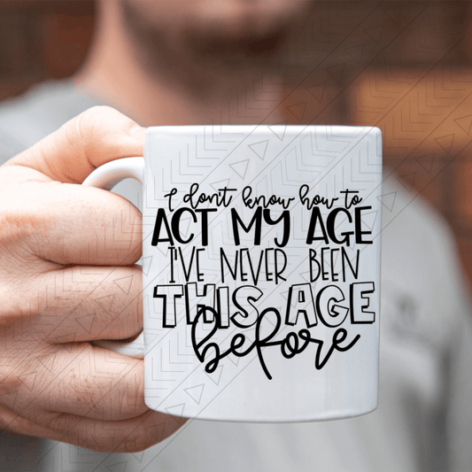 Act My Age Mug