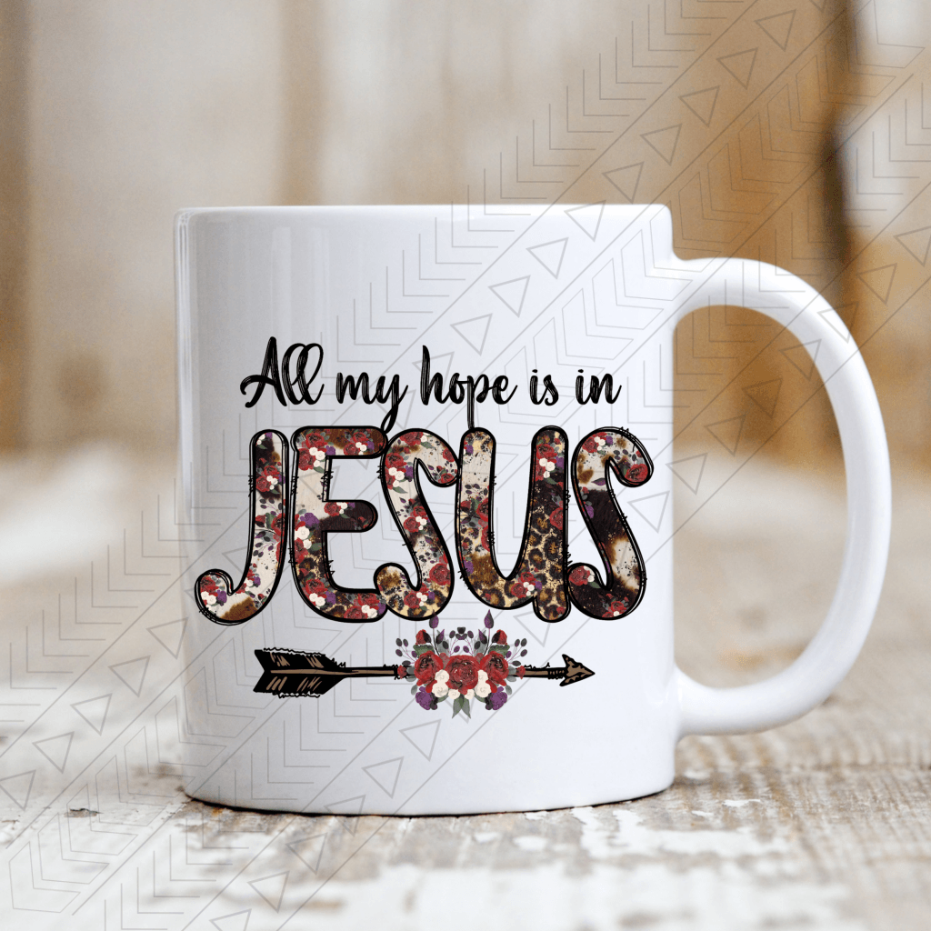 All My Hope Is In Jesus Ceramic Mug 11Oz Mug