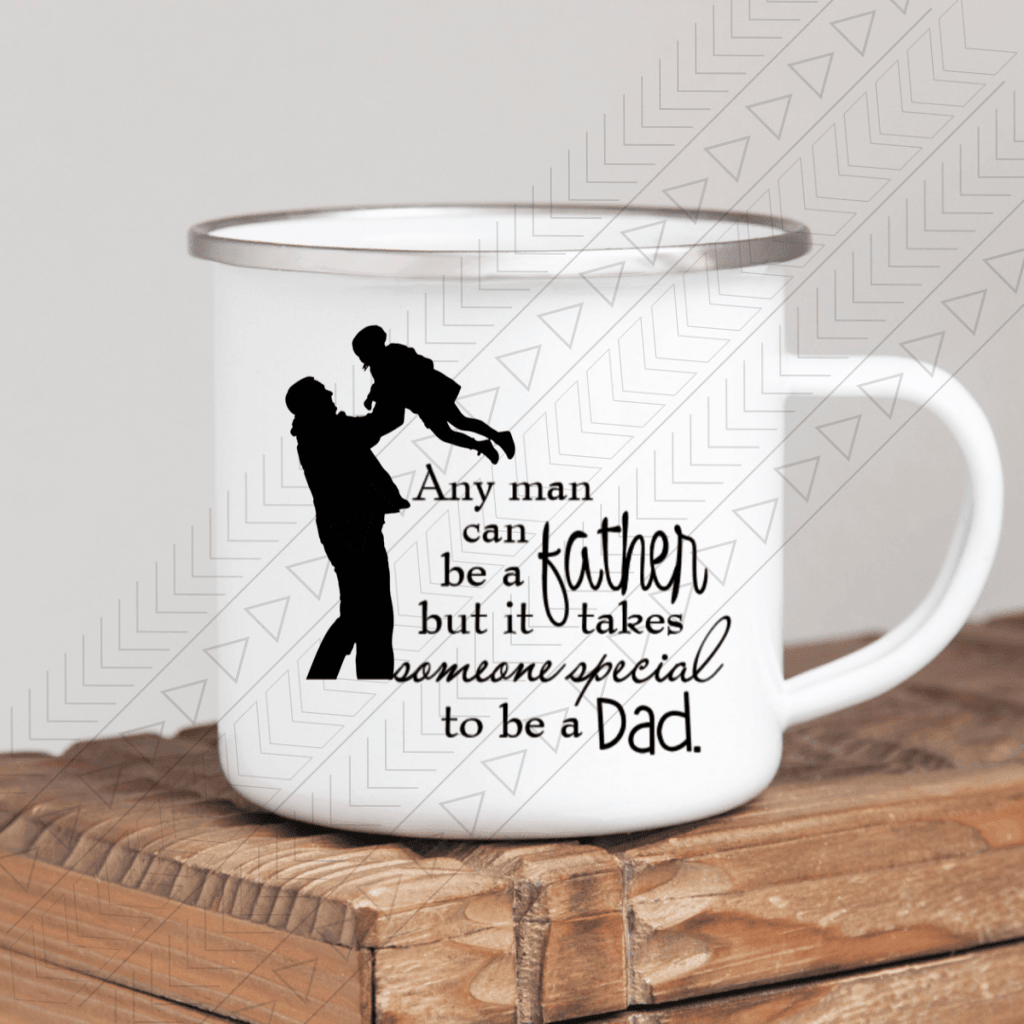 Any Man Can Be A Father Enamel Mug Mug