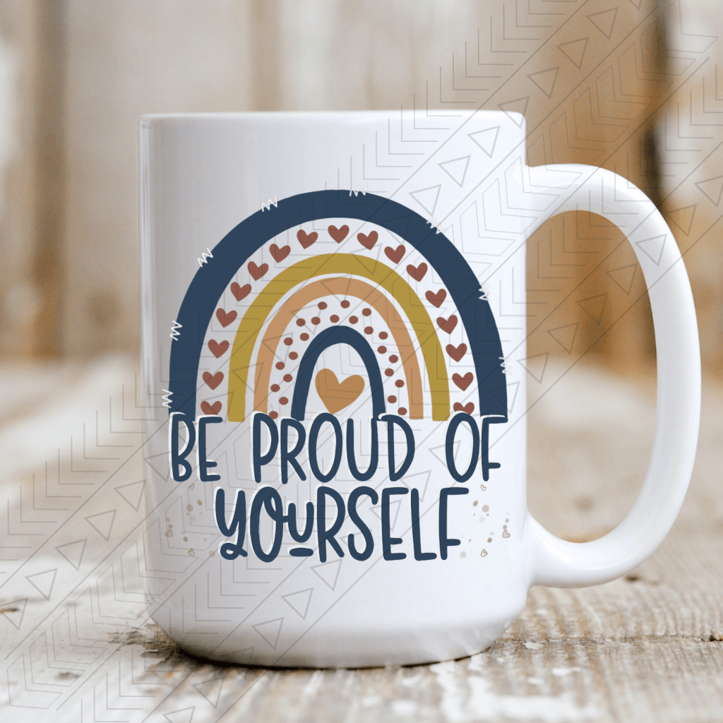 Be Proud Of Yourself Ceramic Mug 15Oz Mug