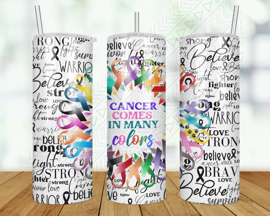 Cancer Comes In Many Color Tumbler