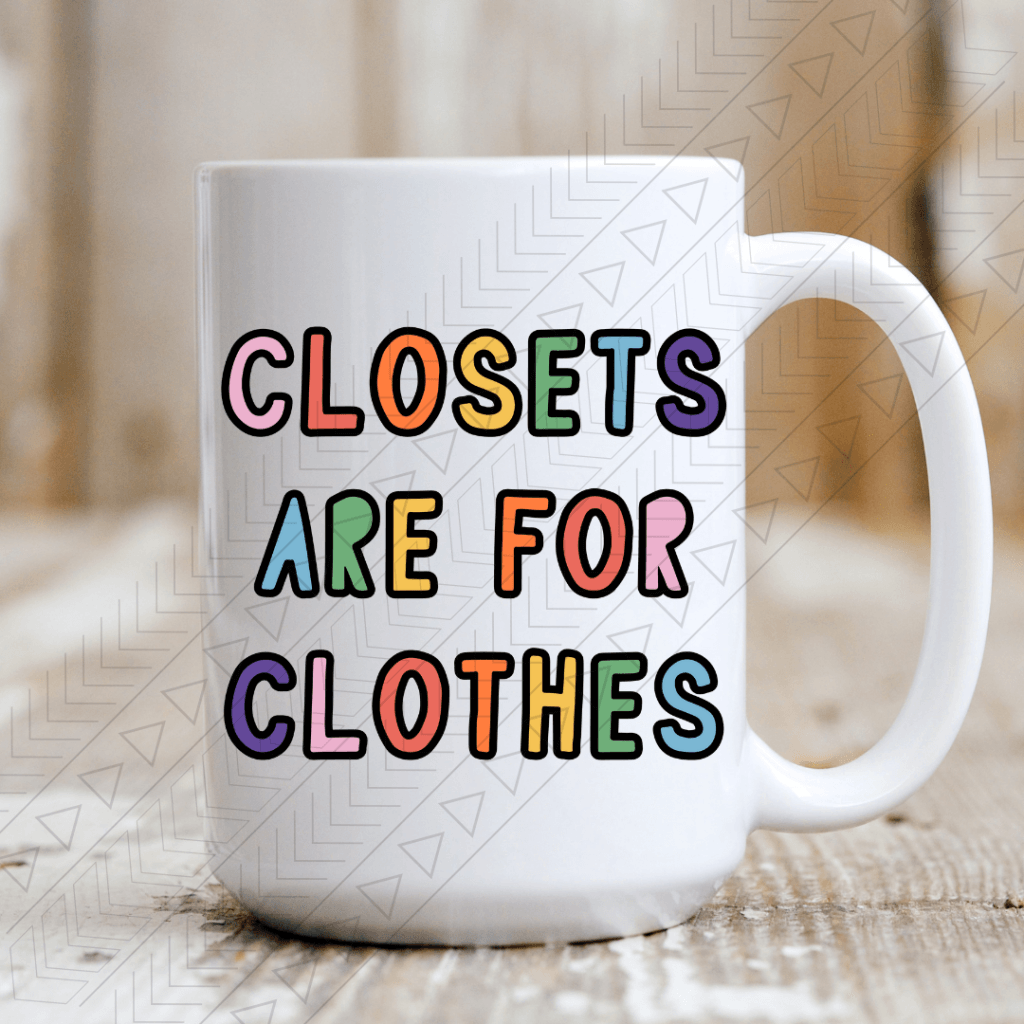 Closets Are For Clothes Ceramic Mug 15Oz Mug