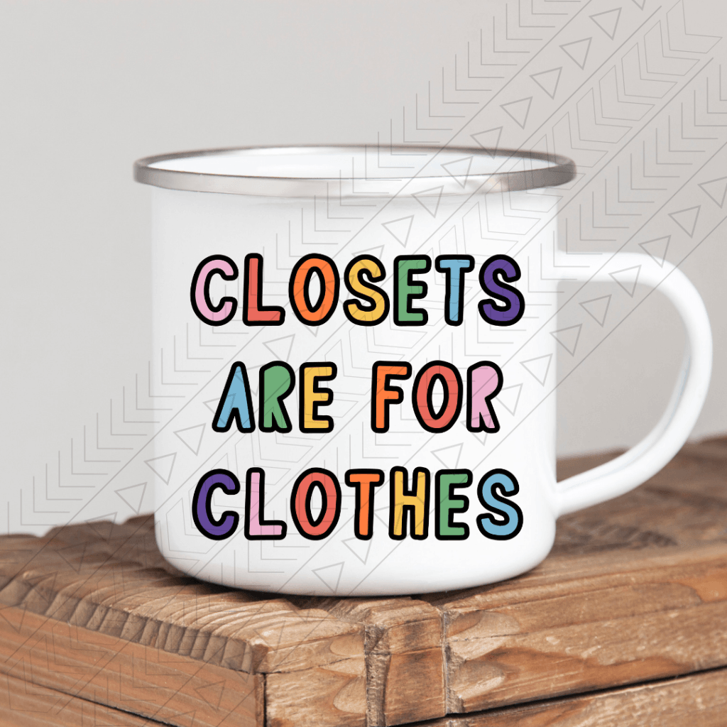 Closets Are For Clothes Enamel Mug Mug