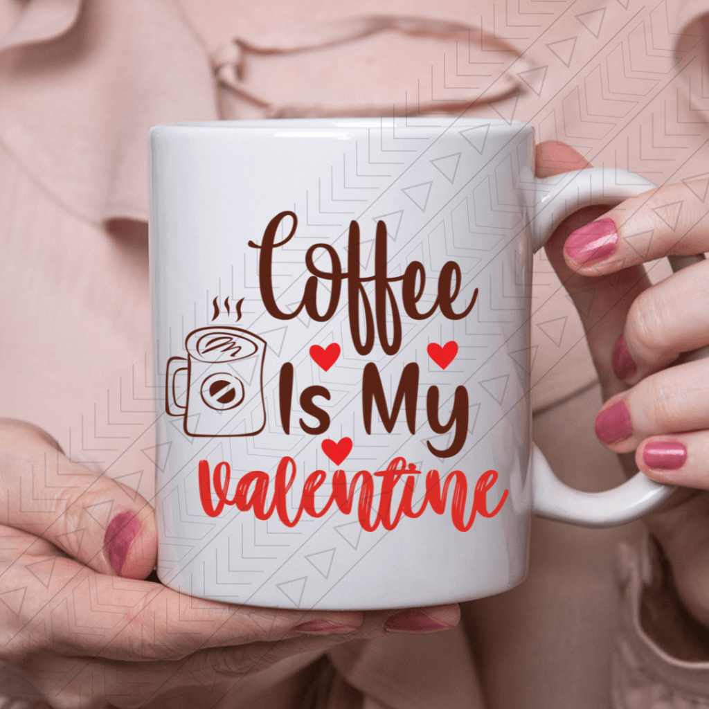 Coffee Is My Valentine Ceramic Mug 11Oz Mug