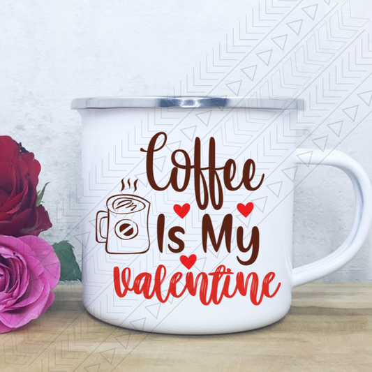 Coffee Is My Valentine Enamel Mug Mug