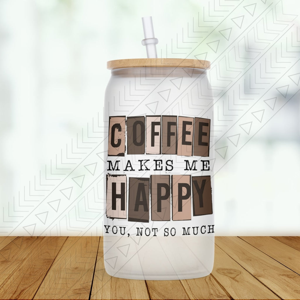 Coffee Makes Me Happy! Glass Can