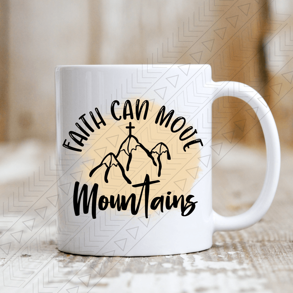 Faith Can Move Moutains Mug