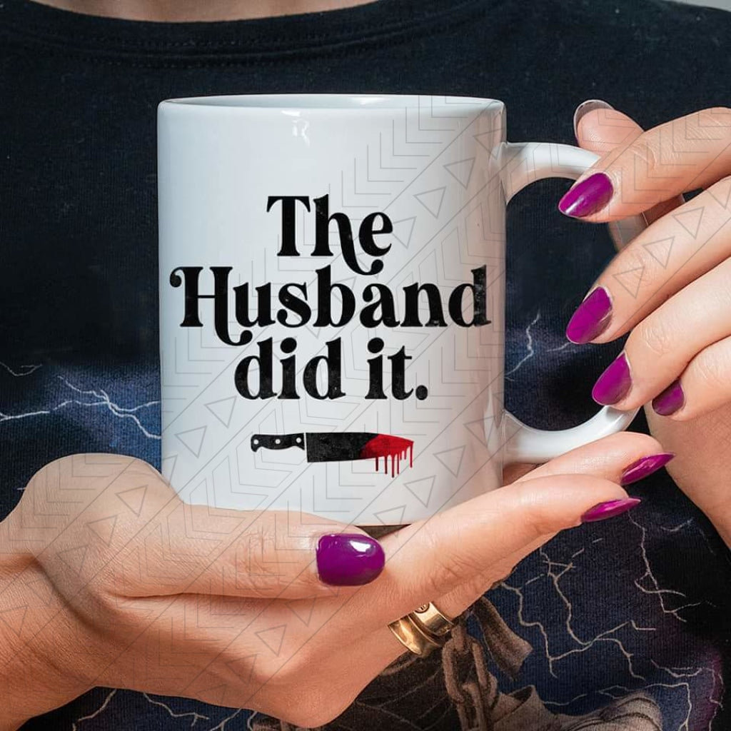Husband Did It Ceramic Mug 11Oz Mug