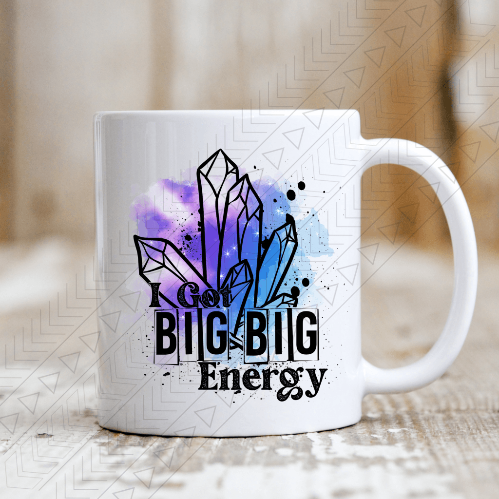 I Got Big Energy Mug