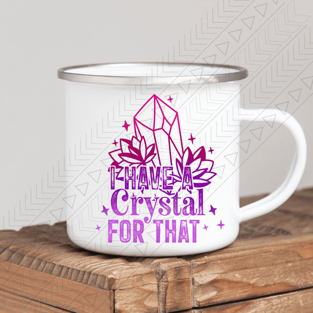 I Have A Crystal For That Mug