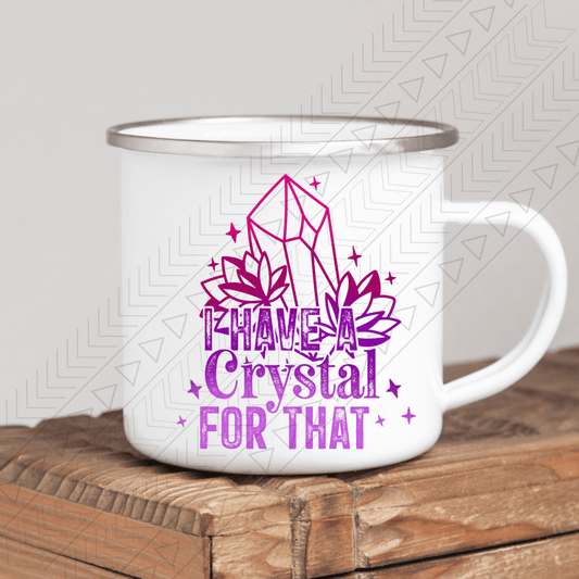 I Have A Crystal For That Mug