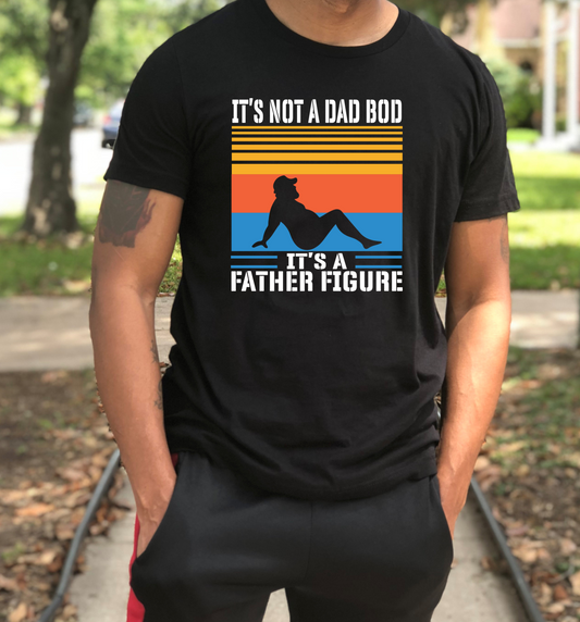 It’s not a dad bod it’s a father figure black Tee