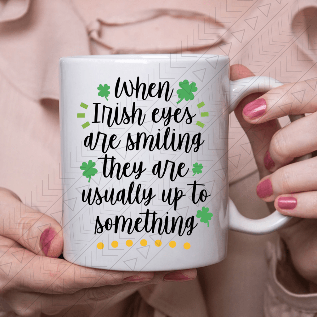 Irish Eyes Are Smiling Ceramic Mug 11Oz Mug