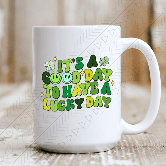 Its A Good Day To Have Lucky Mug