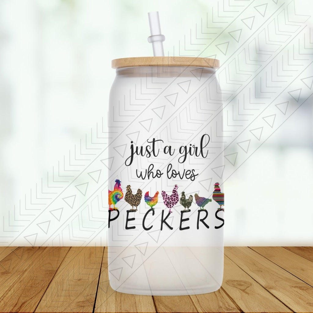 Just A Girl Who Loves Peckers Glass Can