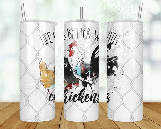Life Is Better With Chickens Tumbler