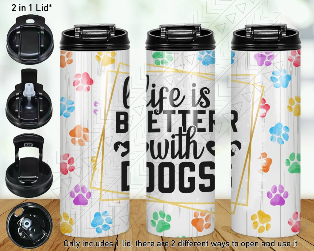Life Is Better With Dogs Bottle