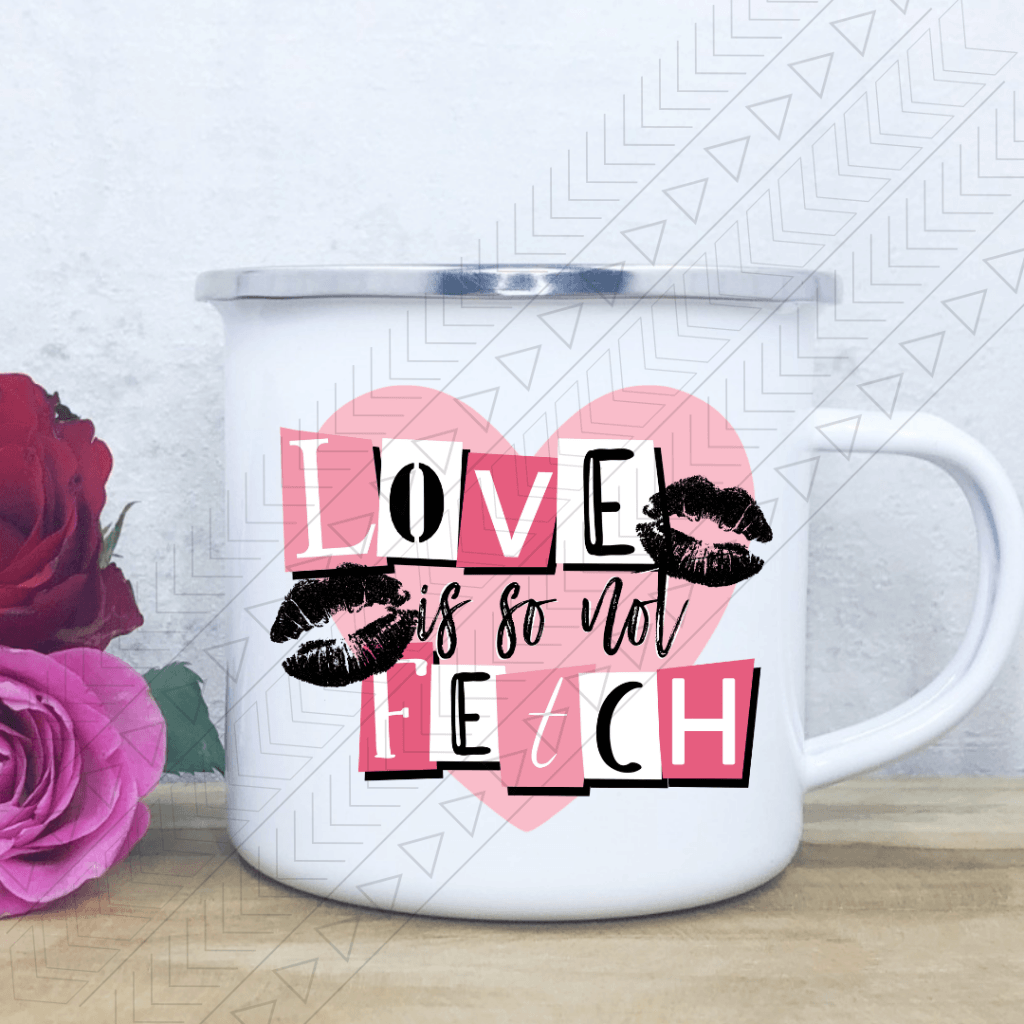 Love Is Not So Fetch Enamel Mug Mug