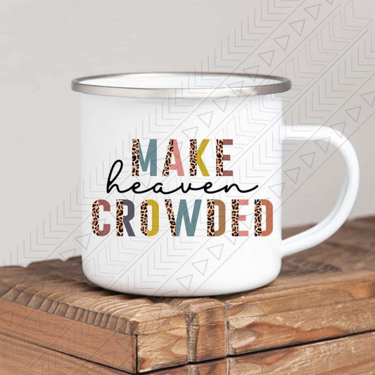 Make Heaven Crowded Enamel Mug Mug