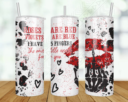 Roses Are Red Violets Blue The Middle Ones For You Tumbler
