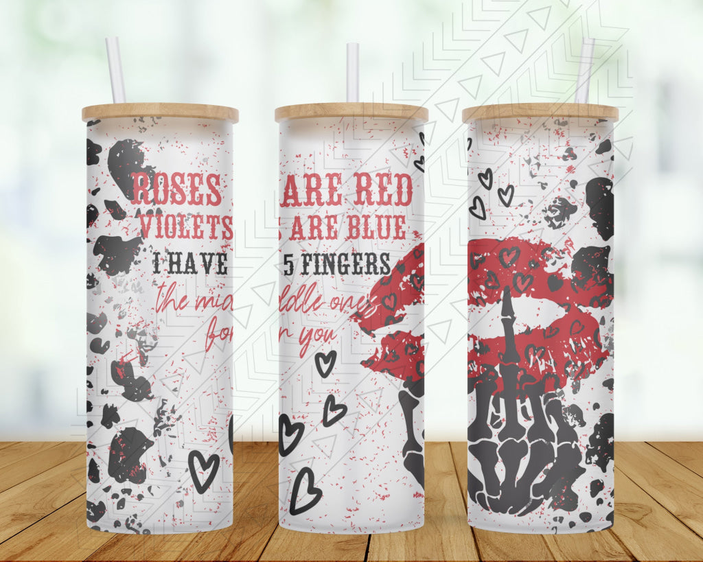 Roses Are Red Violets Blue The Middle Ones For You Tumbler