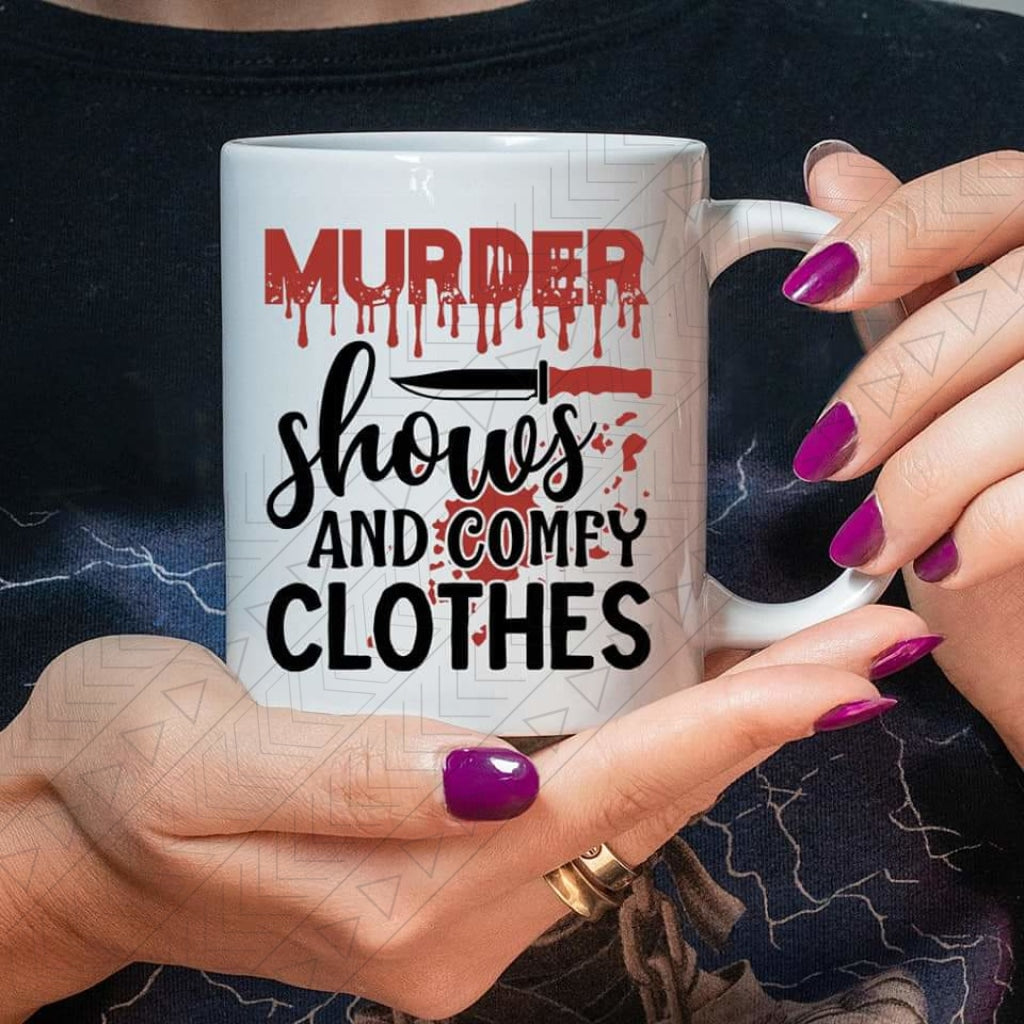 Murder Shows Comfy Clothes Ceramic Mug 11Oz Mug