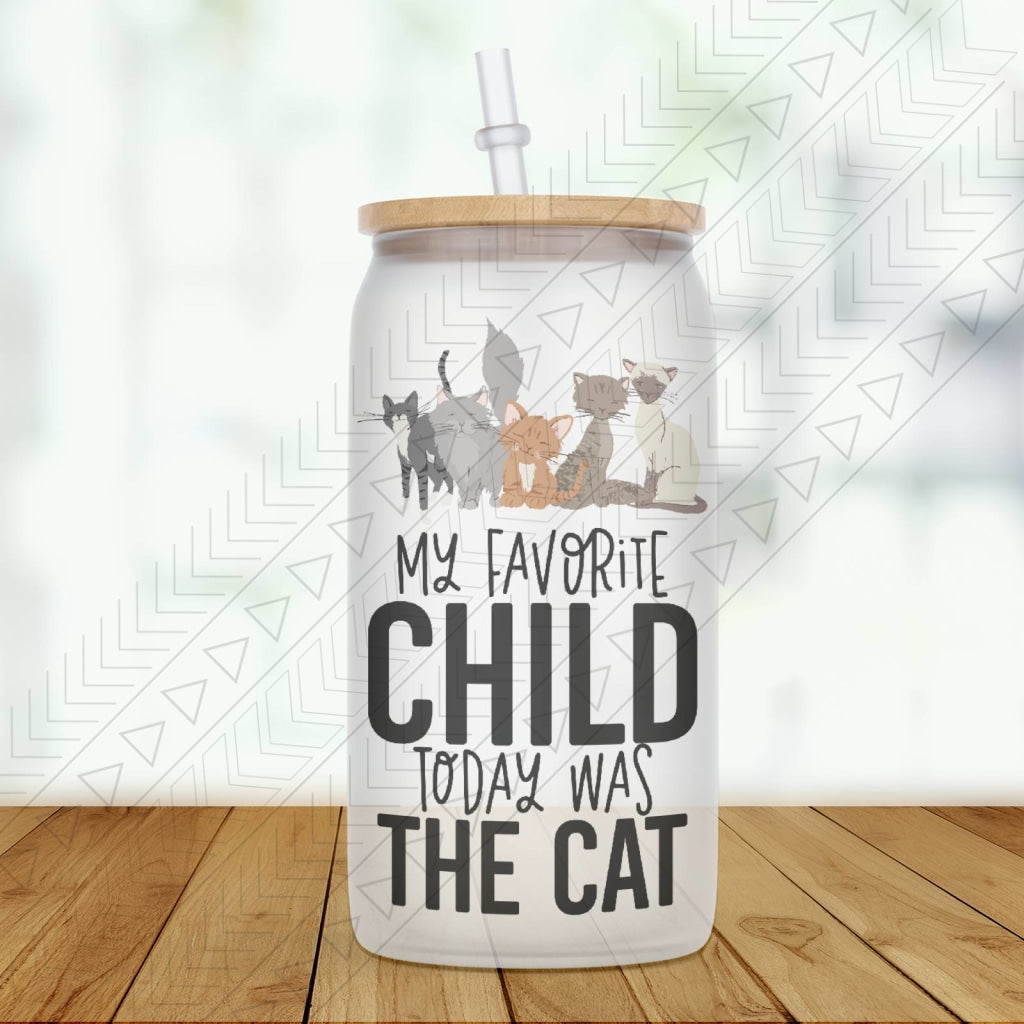 My Favorite Child Today Was The Cat Glass Can