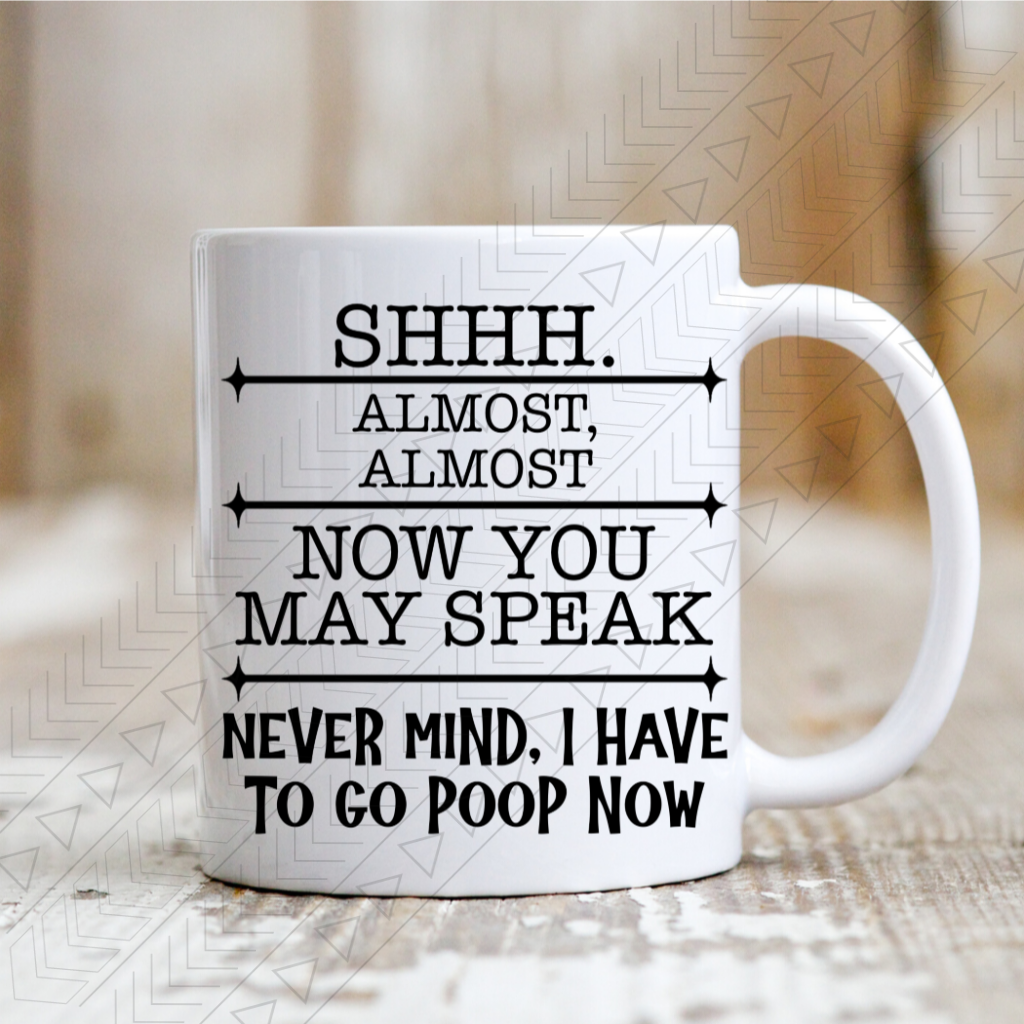 Never Mind I Have To Go Poop Mug