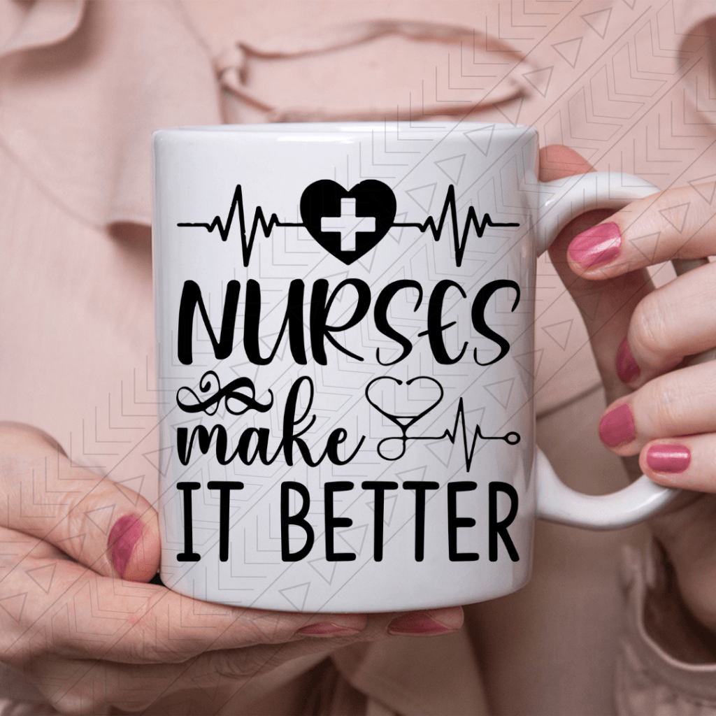 Nurses Make It Better Ceramic Mug 11Oz Mug