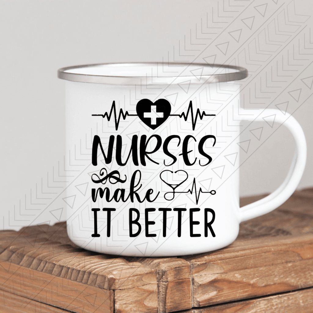 Nurses Make It Better Enamel Mug Mug