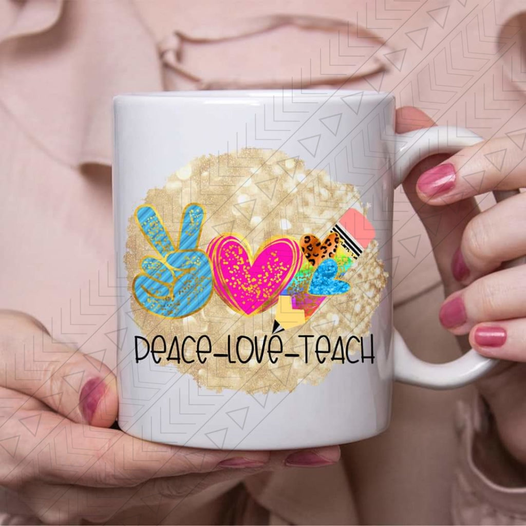 Peace Love Teach Ceramic Mug 11Oz Mug