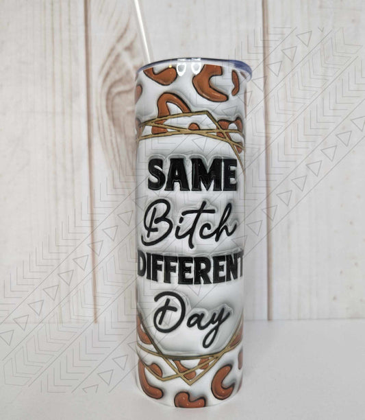 Same B Differnt Day 3D Puff Tumbler