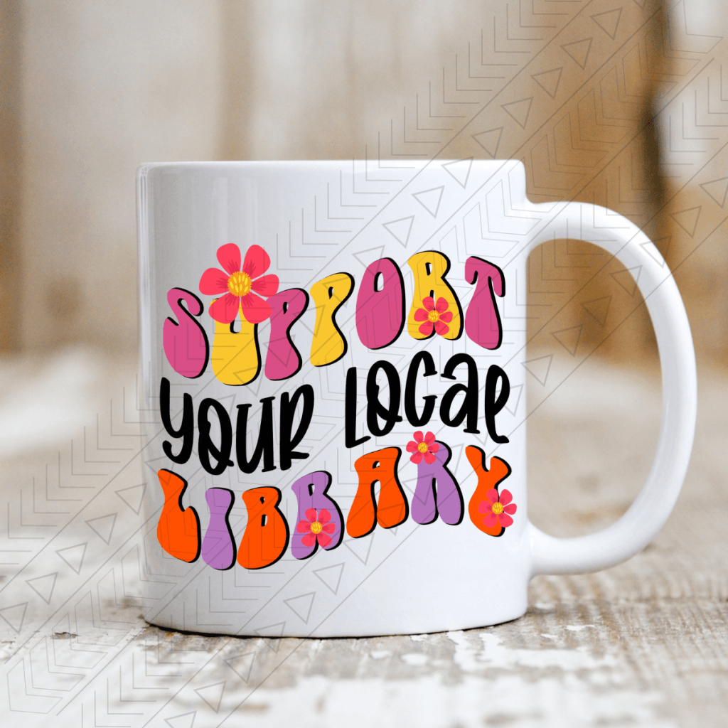 Support Your Local Library Ceramic Mug 11Oz Mug