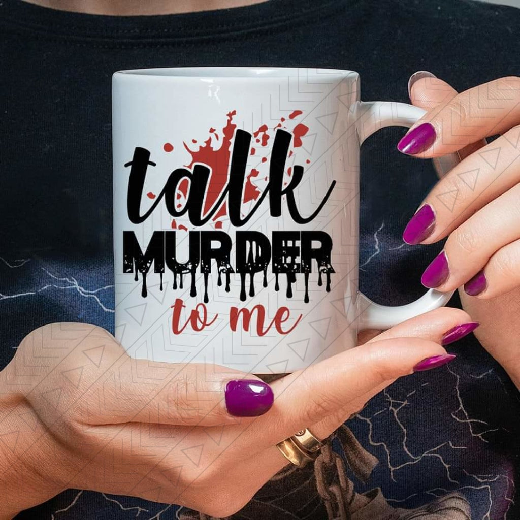 Talk Murder Ceramic Mug 11Oz Mug