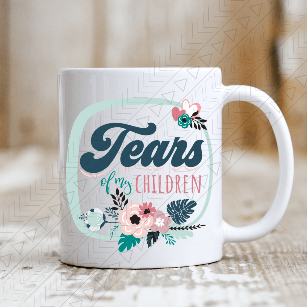 Tears Of My Children Ceramic Mug 11Oz Mug