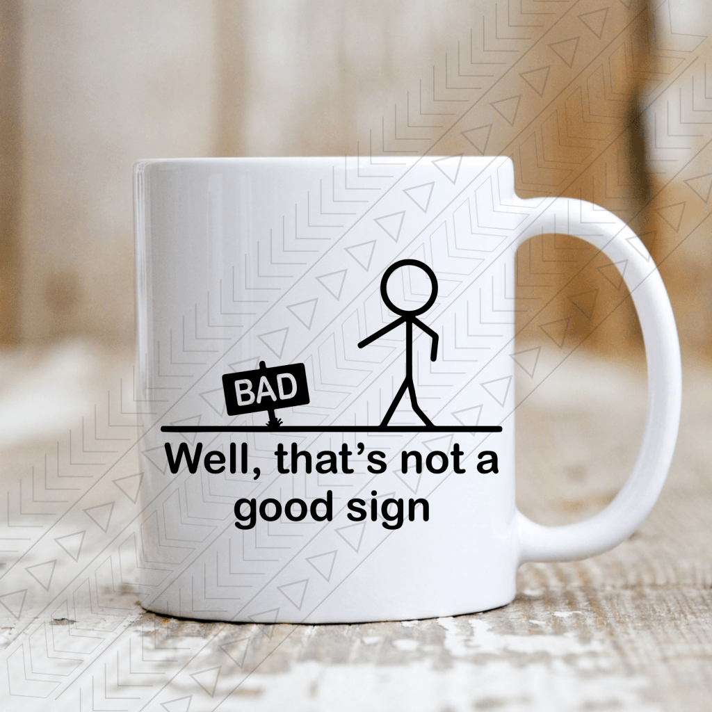 Thats A Bad Sign Mug