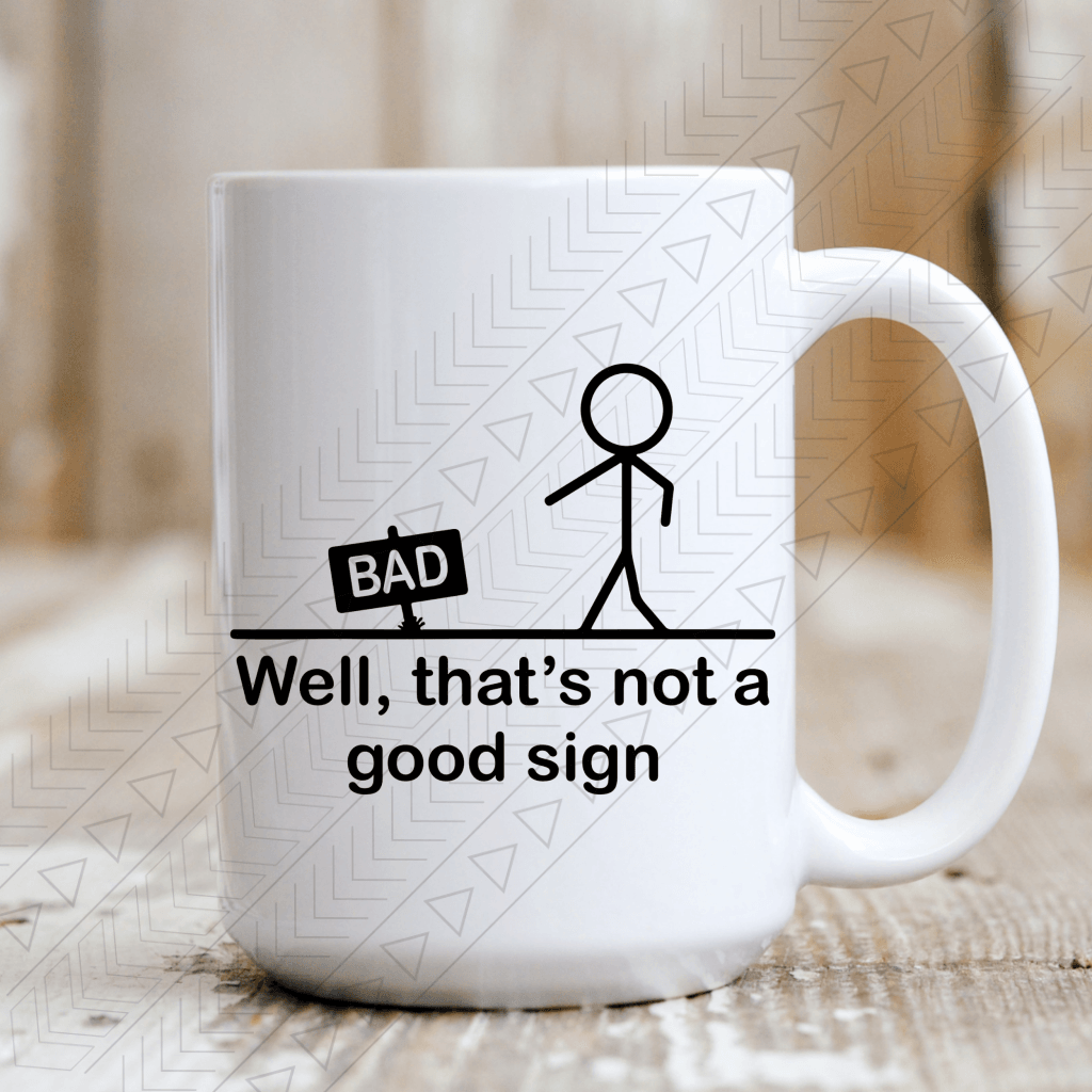 Thats A Bad Sign Mug