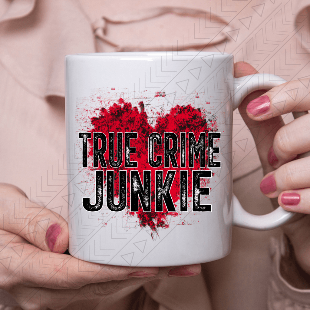 True Crime Junkie Ceramic Mug 11Oz Mug