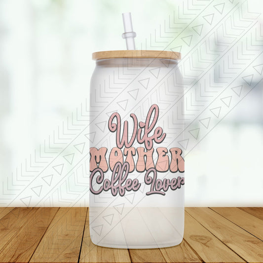 Wife Mother Coffee Glass Can