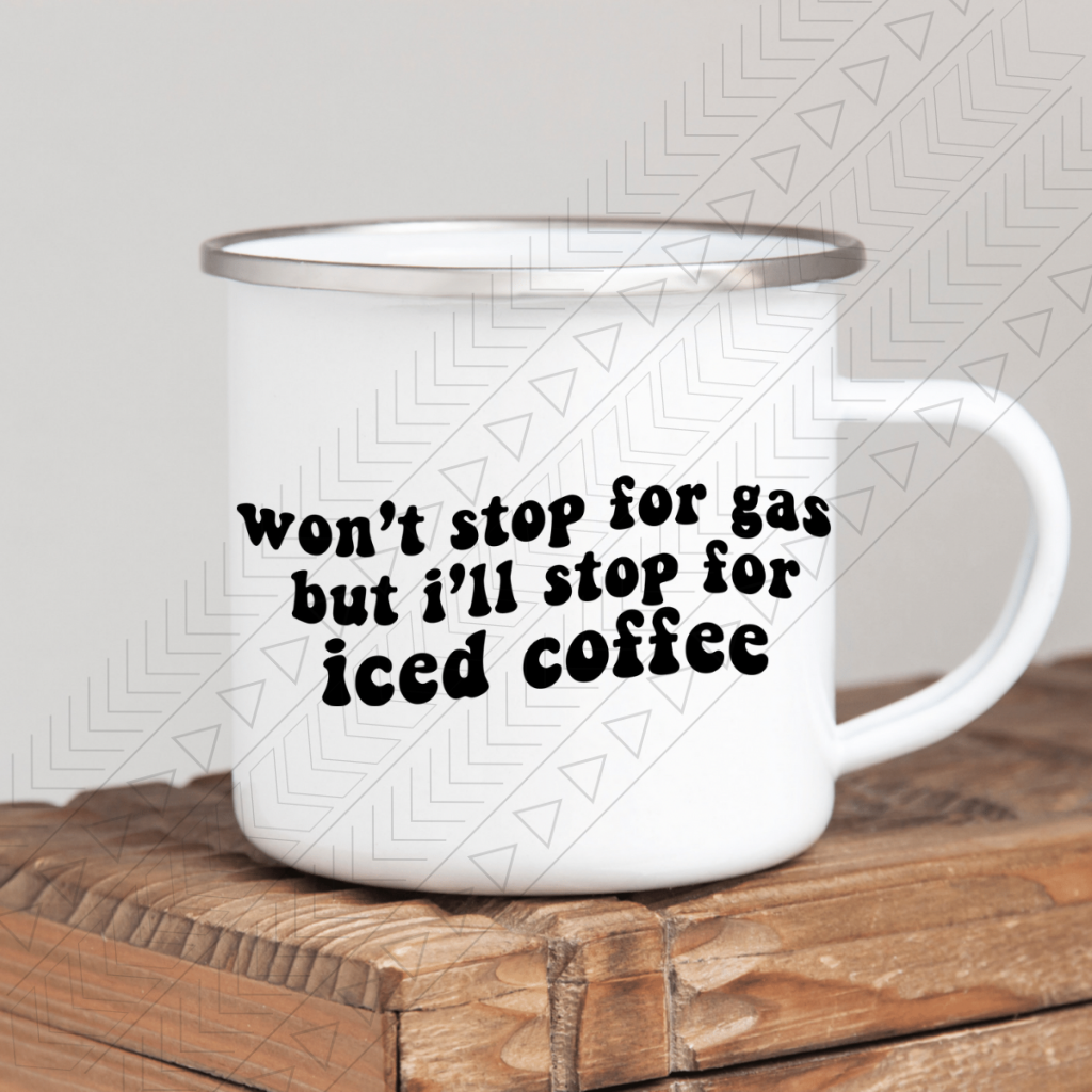 Wont Stop For Gas Enamel Mug Mug