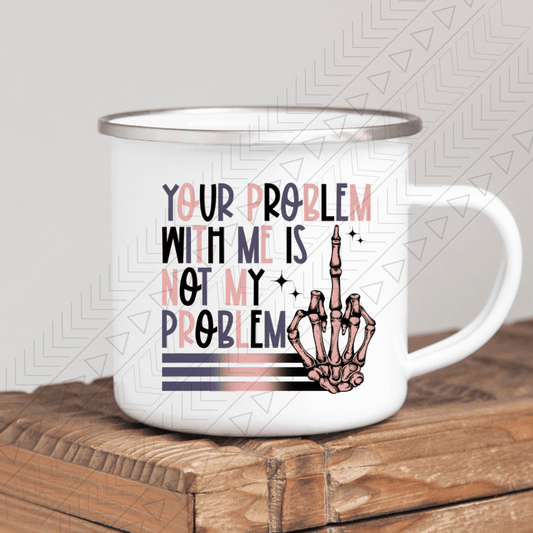Your Problem Mug