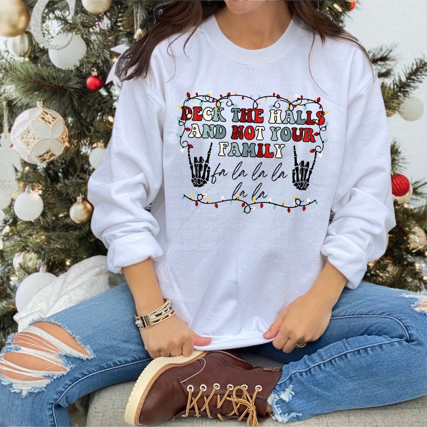 Deck The Halls & Not Your Family White Sweatshirt