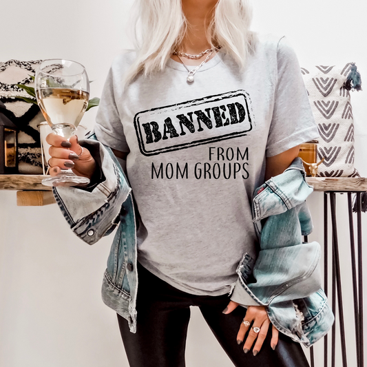 Banned from mom groups Grey Tee